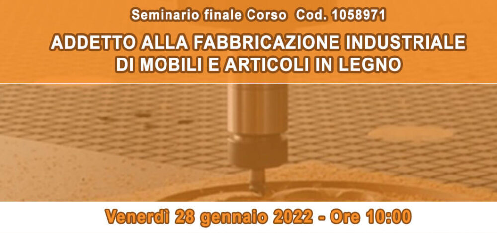 Seminario finale corso ‘Addetto alla fabbricazione industriale di mobili e articoli in legno’