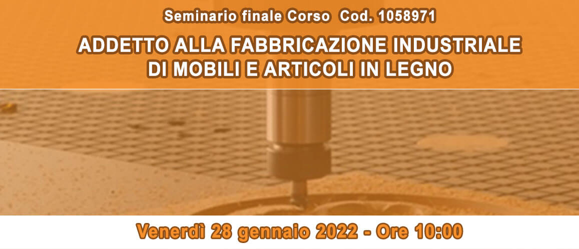 Seminario finale corso ‘Addetto alla fabbricazione industriale di mobili e articoli in legno’